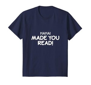 Haha Made You Read T-Shirt